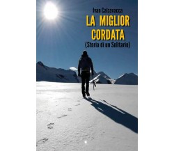 La Miglior Cordata	 di Ivan Calzavacca,  2020,  Youcanprint