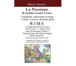 La Passione di Giulio Cesare Croce - Marco Masetti,  2016,  Youcanprint