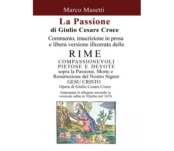 La Passione di Giulio Cesare Croce - Marco Masetti,  2016,  Youcanprint