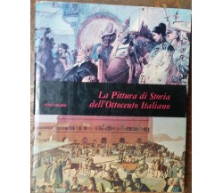 La Pittura di Storia dell’Ottocento Italiano-Fortunato Bellonzi-Fabbri Editori-R