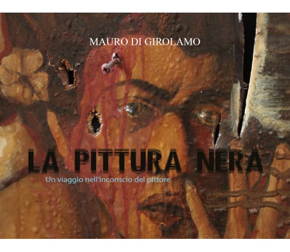 La Pittura nera - di Mauro Di Girolamo,  2018,  Youcanprint - ER