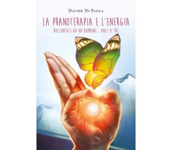 La Pranoterapia e l’Energia raccontati ad un bambino... anzi a tre	 di Davide Di