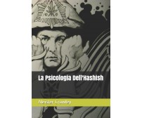 La Psicologia Dell’hashish di Aleister Crowley,  2018,  Independently Published