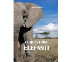 La Questione Elefanti di Gianni Bauce, 2023, Youcanprint