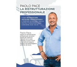 La Ristrutturazione Professionale di Paolo Pace,  2022,  Youcanprint