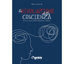 La Rivoluzione della Coscienza. Verso la salvezza dell’Io individuale e colletti