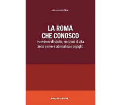 La Roma che conosco - Alessandro Nini - Reality Book, 2021