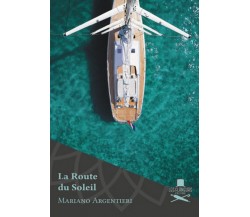 La Route du Soleil	 di Mariano Argentieri ,  Flaneurs