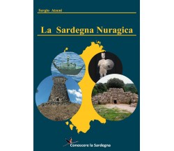 La Sardegna Nuragica - Storia della grande civiltà dell’età del bronzo di Sergio
