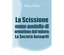 La Scissione come modello di creazione del valore: La Società Autogrill - ER