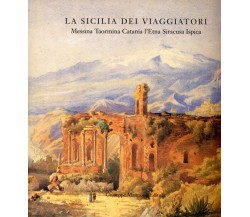   La Sicilia dei Viaggiatori Messina Taormina Catania L’Etna Siracusa Ispica