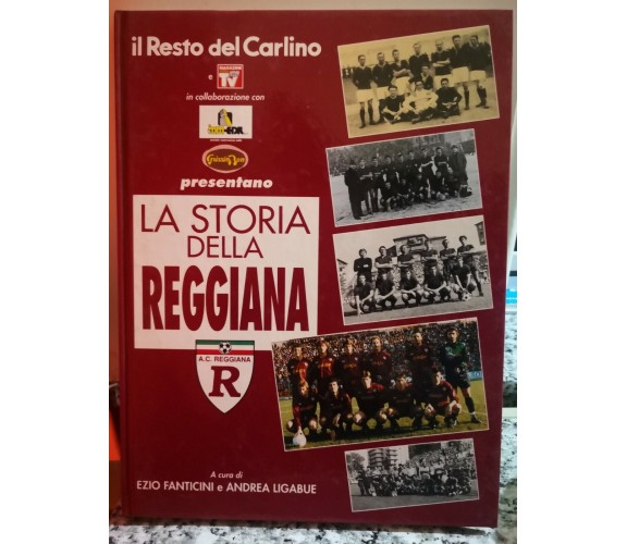  La Storia della Reggiana - Fanticini, Ligabue,  1907-1993, Poligrafici 