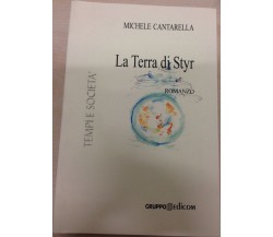 	 La Terra di Styr - Michele Cantarella,  2005,  Gruppo Edicom 