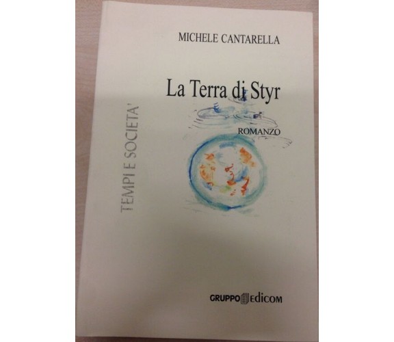 	 La Terra di Styr - Michele Cantarella,  2005,  Gruppo Edicom 