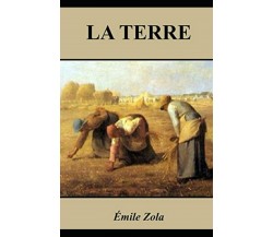 La Terre Annoté di Emile Zola,  2021,  Indipendently Published