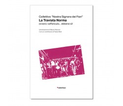 La Traviata Norma. Ovvero: vaffanculo... ebbene sì! di Collettivo Teatrale Nostr