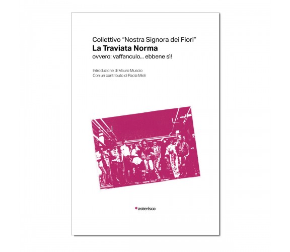 La Traviata Norma. Ovvero: vaffanculo... ebbene sì! di Collettivo Teatrale Nostr