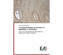 La Venaria Reale: la mission, il pubblico, il territorio - Lorenzo Puliè Repetto