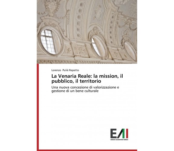 La Venaria Reale: la mission, il pubblico, il territorio - Lorenzo Puliè Repetto