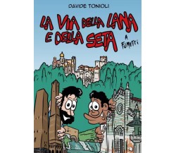 La Via della Lana e della Seta a fumetti di Davide Tonioli,  2022,  Youcanprint