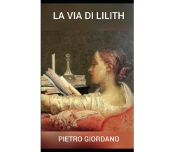 La Via di Lilith di Pietro Giordano,  2020,  Indipendently Published