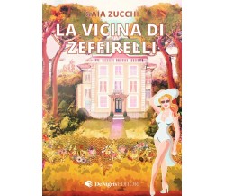 La Vicina Di Zeffirelli di Gaia Zucchi, 2022, De Nigris Editore