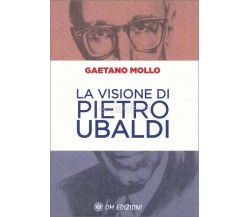 La Visione di Pietro Ubaldi di Gaetano Mollo,  2021,  Om Edizioni
