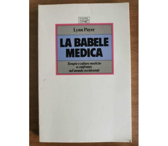La babele medica - L. Payer - EDT - 1992 - AR