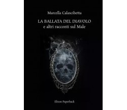  La ballata del diavolo e altri racconti di Marcella Calascibetta, 2023, Elis