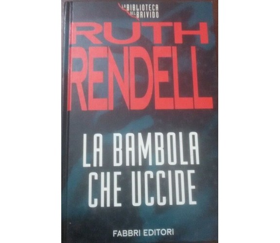 La bambola che uccide - i Ruth Rendell -  Fabbri , 1994 - C