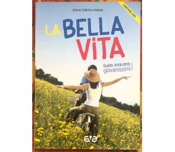La bella vita. Guida educatori Giovanissimi 2012-2013. Con DVD di Azione Cattol