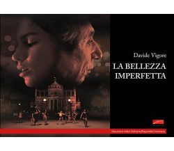 La bellezza imperfetta. Ediz. integrale di Davide Vigore,  2019,  Maurizio Vetri