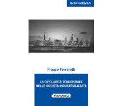 La bipolarità tendenziale nelle società industrializzate di Franco Ferrarotti, 