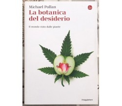 La botanica del desiderio. Il mondo visto dalle piante di Michael Pollan, 2014