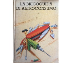 La bricoguida di altroconsumo di Aa.vv., 1998, Altroconsumo