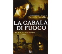  La cabala di fuoco. I numeri segreti di Dio - Beverly Swerling - Tre60,2013 - A