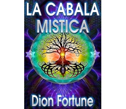 La cabala mistica,  di Dion Fortune,  2019,  Youcanprint