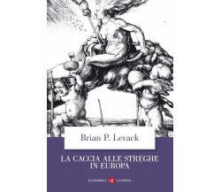 La caccia alle streghe in Europa - Brian P. Levack - Laterza, 2012