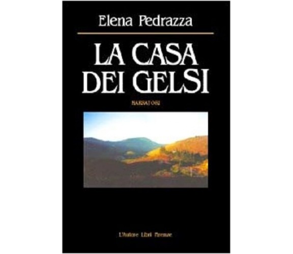 	 La casa dei gelsi - Elena Pedrazza,  2002,  L’Autore Libri Firenze 