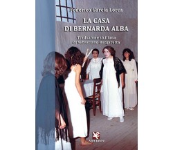 La casa di Bernarda Alba	 di Sebastiano Burgaretta,  Algra Editore