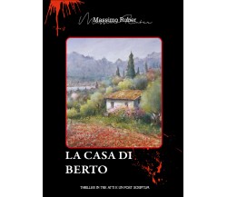 La casa di Berto di Massimo Ruber,  2021,  Youcanprint