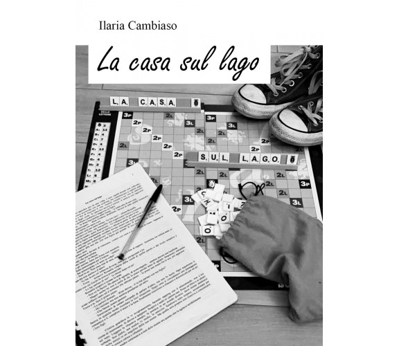 La casa sul lago di Ilaria Cambiaso,  2021,  Youcanprint