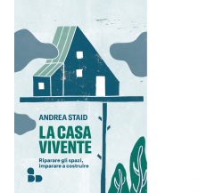 La casa vivente di Andrea Staid - ADD editore, 2021