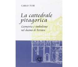 La cattedrale pitagorica - Carlo Tubi - Festina lente, 2013