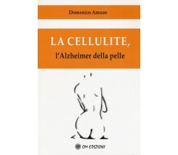 La cellulite, l’Halzheimer della pelle (Domenico Amuso,  2019,  Om Edizioni)- ER