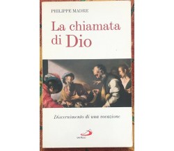 La chiamata di dio. Discernimento di una vocazione di Philippe Madre, 2007, S