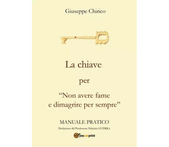 La chiave per Non avere fame e dimagrire per sempre. Da uno a cento quanto vuoi 