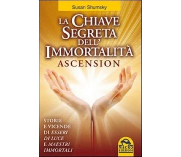 La chiave segreta dell’immortalità. Ascension	 di Susan Shumsky,  2011,  Macro