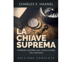 La chiave suprema di Charles F. Haanel, 2023, Youcanprint