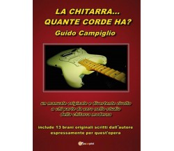 La chitarra...quante corde ha?	 di Guido Campiglio,  2016,  Youcanprint